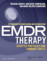 Eye Movement Desensitization and Reprocessing (EMDR)Therapy Scripted Protocols and Summary Sheets