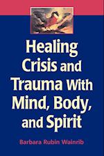Healing Crisis and Trauma with Mind, Body and Spirit