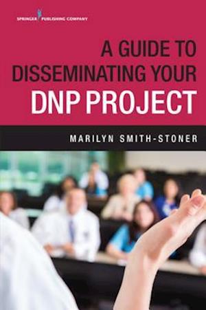 Guide to Disseminating Your DNP Project