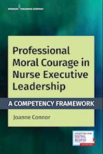 Professional Moral Courage in Nurse Executive Leadership