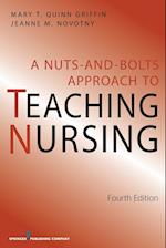 A Nuts and Bolts Approach to Teaching Nursing, Fourth Edition