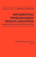 Implementing Problem-Based Medical Education: Lessons Fron Successful Innovations 