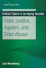 Critical Topics in an Aging Society: Elder Justice, Ageism, and Elder Abuse