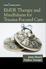 EMDR Therapy and Mindfulness for Trauma-Focused Care
