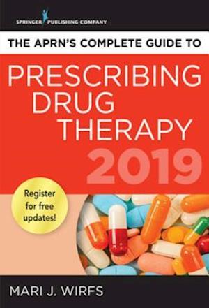 APRN's Complete Guide to Prescribing Drug Therapy 2019