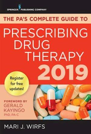 PA's Complete Guide to Prescribing Drug Therapy 2019