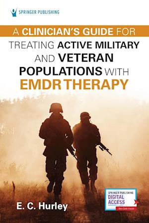 A Clinician's Guide for Treating Active Military and Veteran Populations with EMDR Therapy