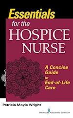 Essentials for the Hospice Nurse : A Concise Guide to End-of-Life Care 