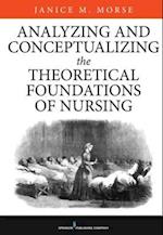 Analyzing and Conceptualizing the Theoretical Foundations of Nursing