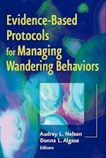 Evidence-based Protocols for Managing Wandering Behaviors