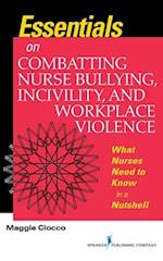 Ciocco, M:  Essentials on Combatting Nurse Bullying, Incivil