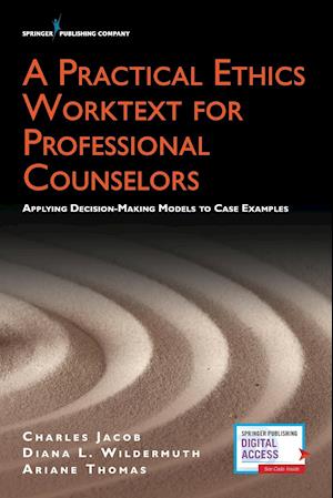 A Practical Ethics Worktext for Professional Counselors