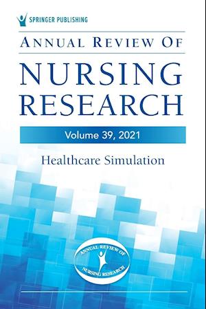 Annual Review of Nursing Research, Volume 39