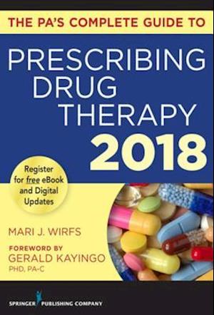 PA's Complete Guide to Prescribing Drug Therapy 2018