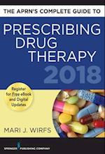 APRN's Complete Guide to Prescribing Drug Therapy 2018