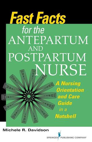 Fast Facts for the Antepartum and Postpartum Nurse