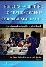 Building a Culture of Patient Safety through Simulation