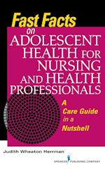 Fast Facts on Adolescent Health for Nursing and Health Professionals