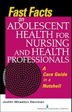 Fast Facts on Adolescent Health for Nursing and Health Professionals