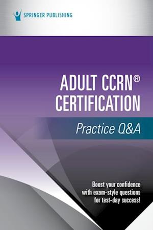 Adult CCRN(R) Certification Practice Q&A