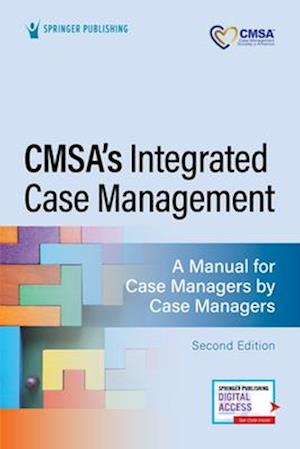 CMSA's Integrated Case Management: A Manual for Case Managers by Case Managers