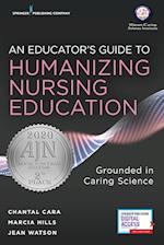 An Educator's Guide to Humanizing Nursing Education