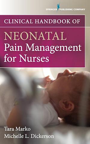 Clinical Handbook of Neonatal Pain Management for Nurses