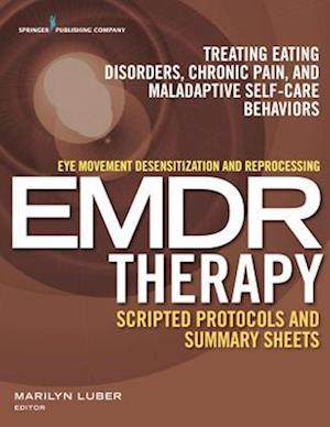 Eye Movement Desensitization and Reprocessing (Emdr) Therapy Scripted Protocols and Summary Sheets