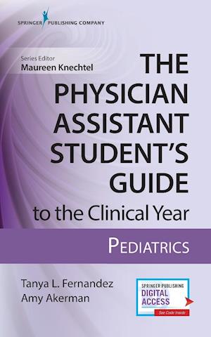 The Physician Assistant Student's Guide to the Clinical Year: Pediatrics