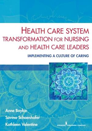 Health Care System Transformation for Nursing and Health Care Leaders