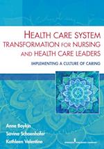 Health Care System Transformation for Nursing and Health Care Leaders