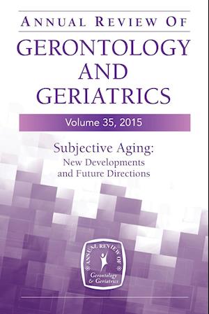 Annual Review of Gerontology and Geriatrics, Volume 35, 2015