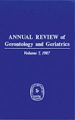 Annual Review of Gerontology and Geriatrics, Volume 7, 1987