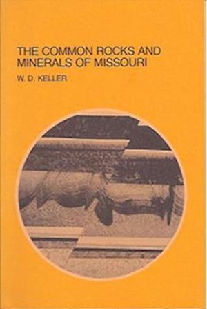 The Common Rocks and Minerals of Missouri, 1