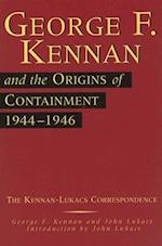 George F. Kennan and the Origins of Containment, 1944-1946, 1