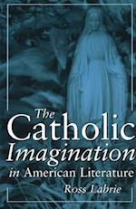 The Catholic Imagination in American Literature