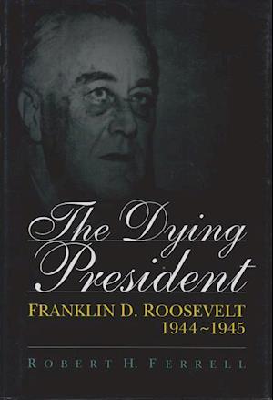 Ferrell, R:  The Dying President