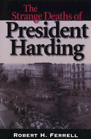 Ferrell, R:  The Strange Deaths of President Harding