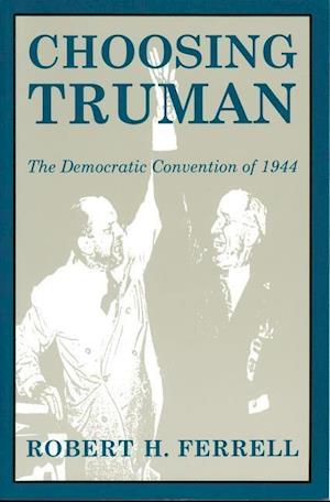 Ferrell, R:  Choosing Truman