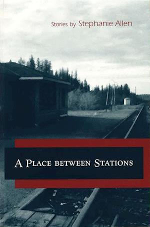 Allen, S:  A Place Between Stations