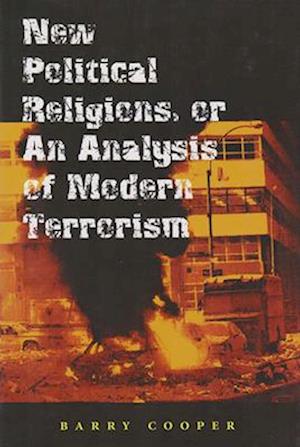 New Political Religions, or an Analysis of Modern Terrorism, Volume 1