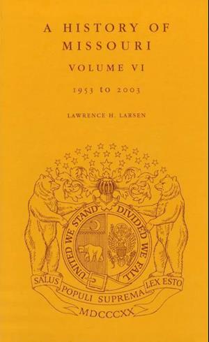 Larsen, L:  A History of Missouri v. 6; 1953 to 2003