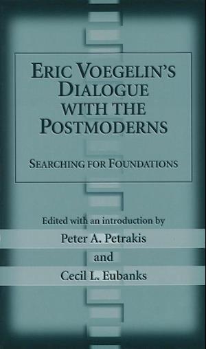 Eric Voegelin's Dialogue with the Postmoderns