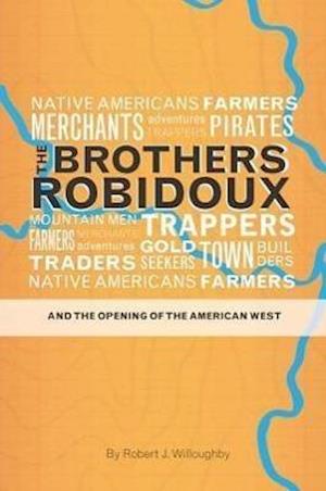 The Brothers Robidoux and the Opening of the American West