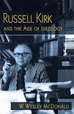 McDonald, W:  Russell Kirk and the Age of Ideology