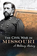 Gerteis, L:  The Civil War in Missouri