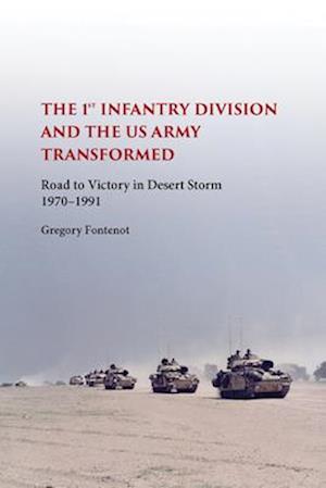 The First Infantry Division and the U.S. Army Transformed