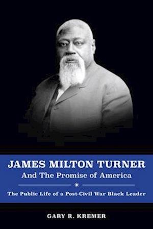 James Milton Turner and the Promise of America, Volume 1