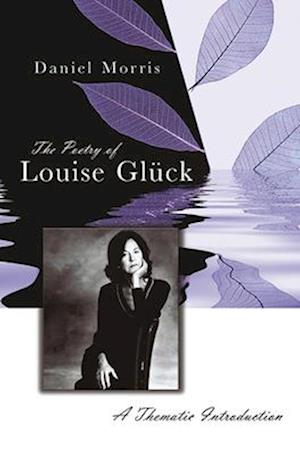 The Poetry of Louise Glück, 1