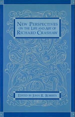 New Perspectives on the Life and Art of Richard Crashaw